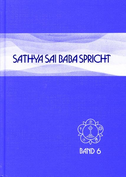 Sathya Sai Baba spricht Band 6: Ansprachen aus der Zeit von 1967-68 Philosophy