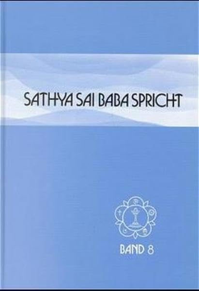 Sathya Sai Baba spricht: Band 8. Ansprachen aus der Zeit von 1970-73 Philosophy
