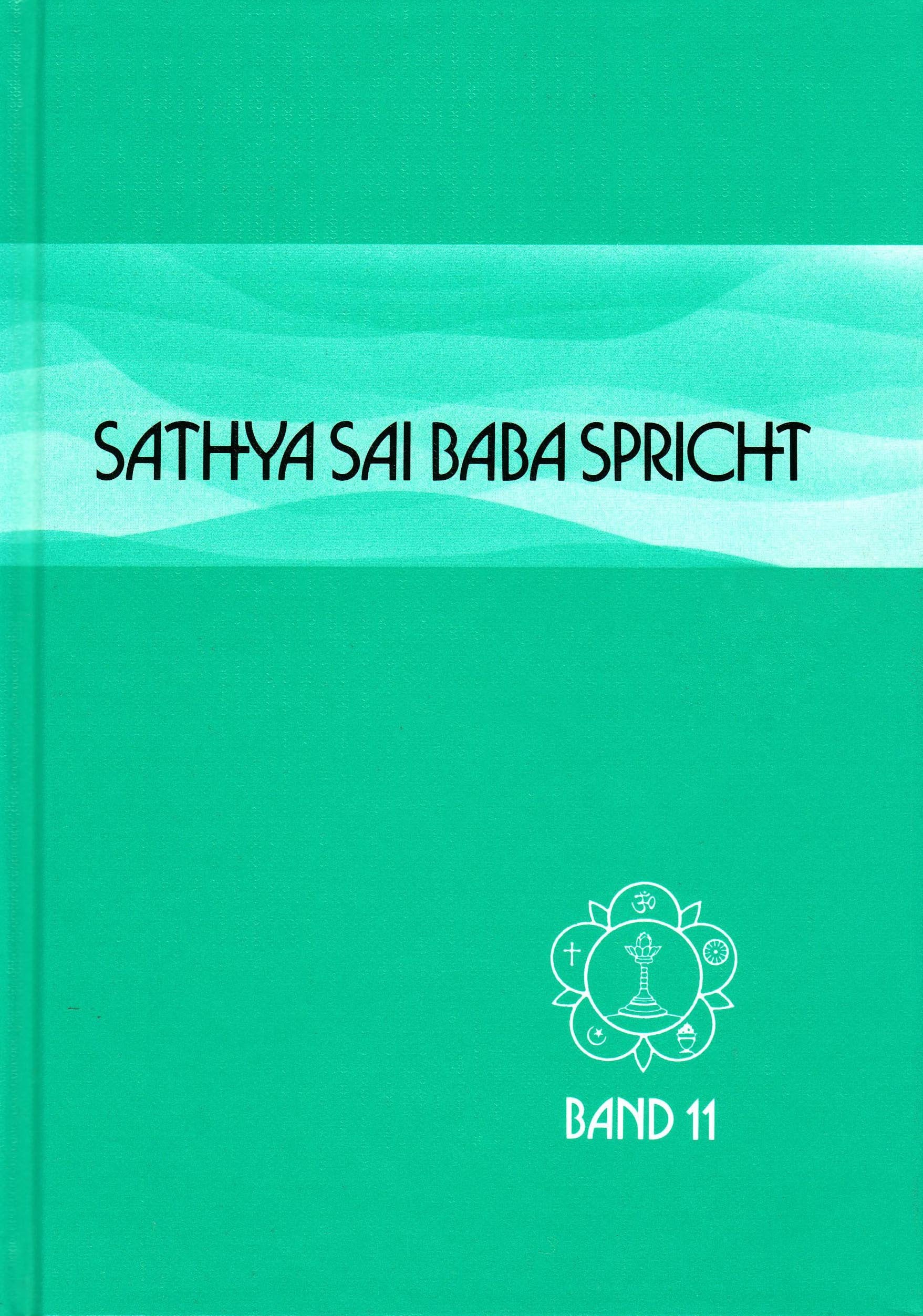 Sathya Sai Baba spricht Band 11: Ansprachen aus der Zeit von 1979-82 Philosophy