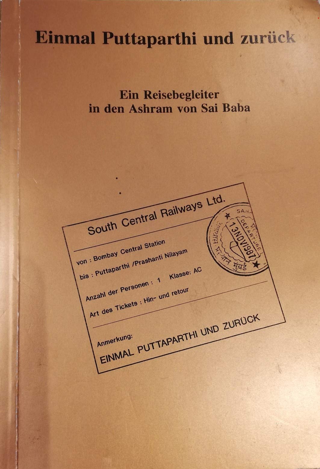 Einmal Puttaparthi und zurück. Ein Reisebegleiter in den Ashram von Sai Baba Self-help