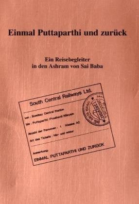 Einmal Puttaparthi und zurück: Ein Reisebegleiter in den Ashram von Sai Baba Religion & Esotericism