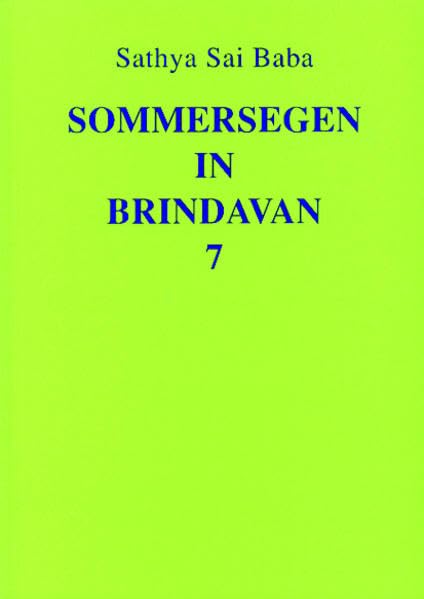 Sommersegen in Brindavan 7: Vorträge von Sathya Sai Baba über indische Kultur und Spiritualität gehalten vor Schulen und Studenten 1990 in Brindavan: ... vor Schülern und Studenten 1990 in Brindavan Philosophy