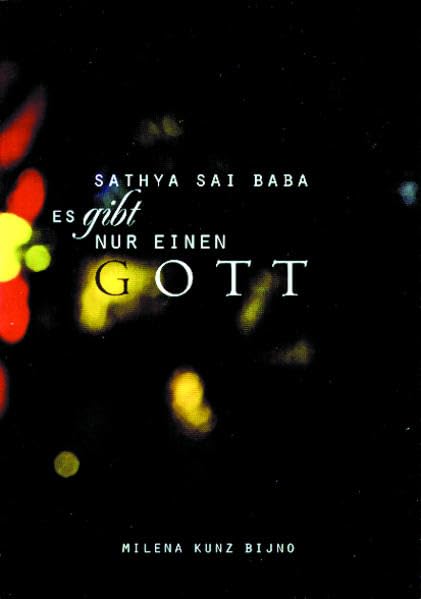 Sathya Sai Baba: Es gibt nur einen Gott: Zitate aus Reden und Schriften von Sathya Sai Baba Religion & Esotericism