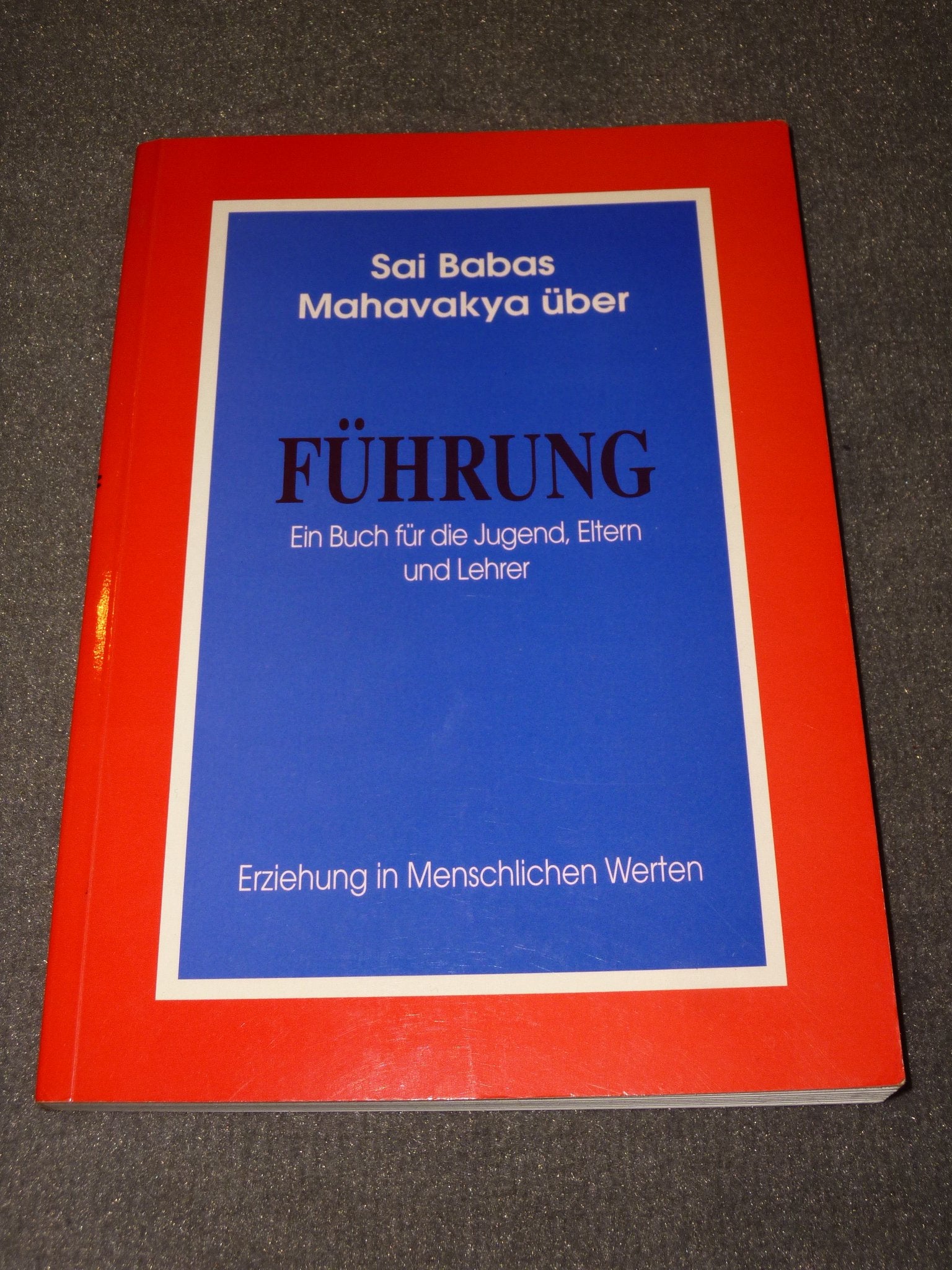 Sai Babas Mahavakya über Führung: Ein Buch für Jugend, Eltern und Lehrer. Erziehung in menschlichen Werten Philosophy
