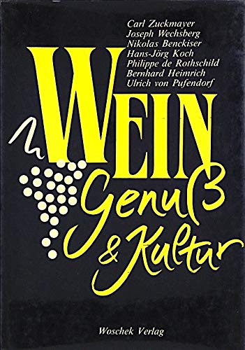 Wein - Genuss und Kultur. Eine literarische Bestandsaufnahme der Weinkultur in unserer Zeit Cooking & Enjoying