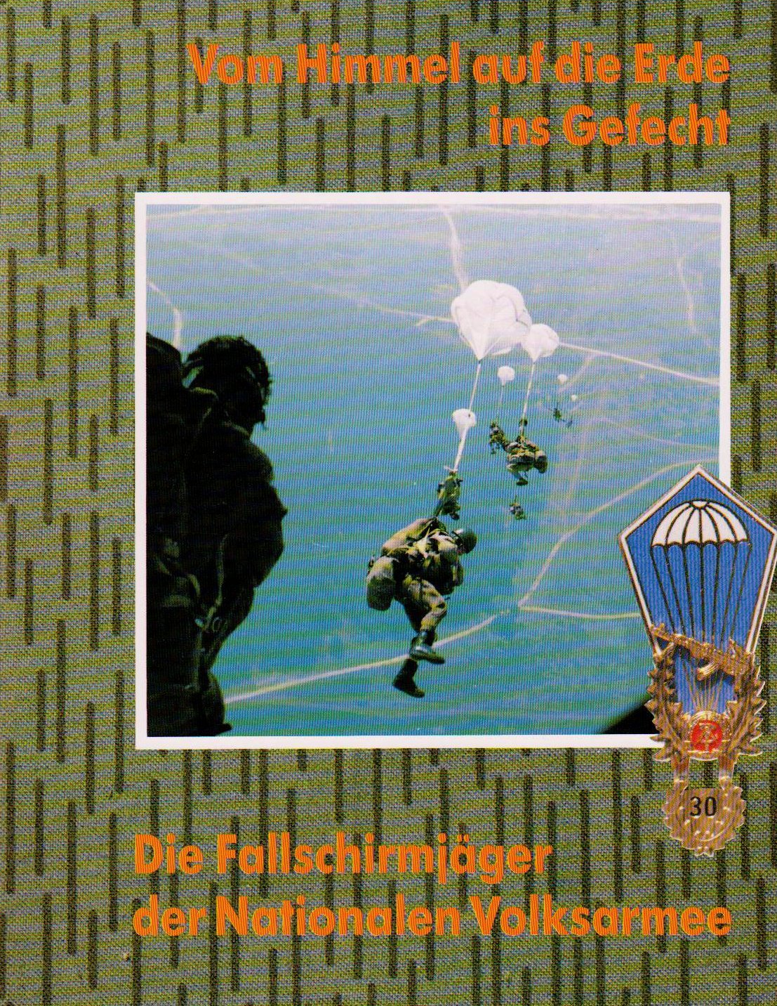 Vom Himmel auf die Erde ins Gefecht. Die Fallschirmjäger der NVA German history