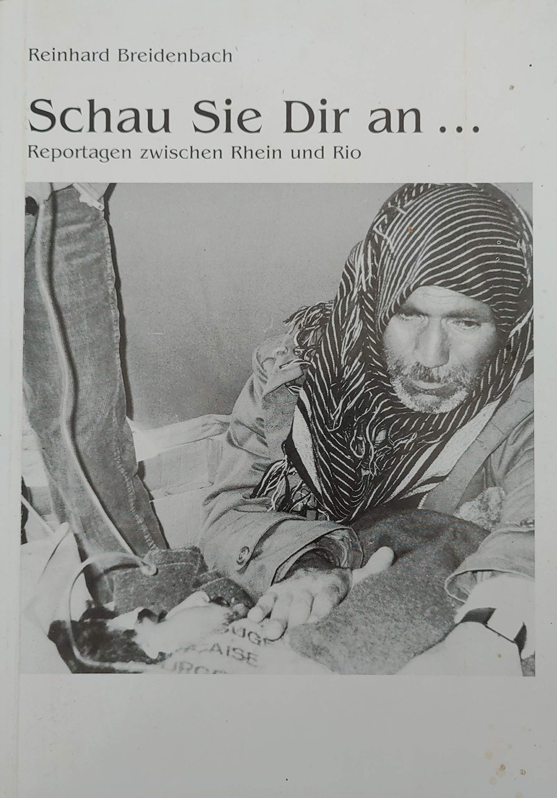 Schau sie dir an ... - Reportagen zwischen Rhein und Rio Books