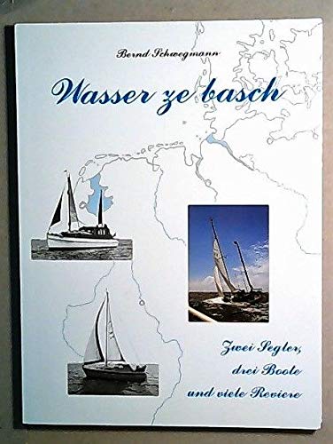 Wasser ze basch. Segelerlebnisse in Nord- und Ostsee Books
