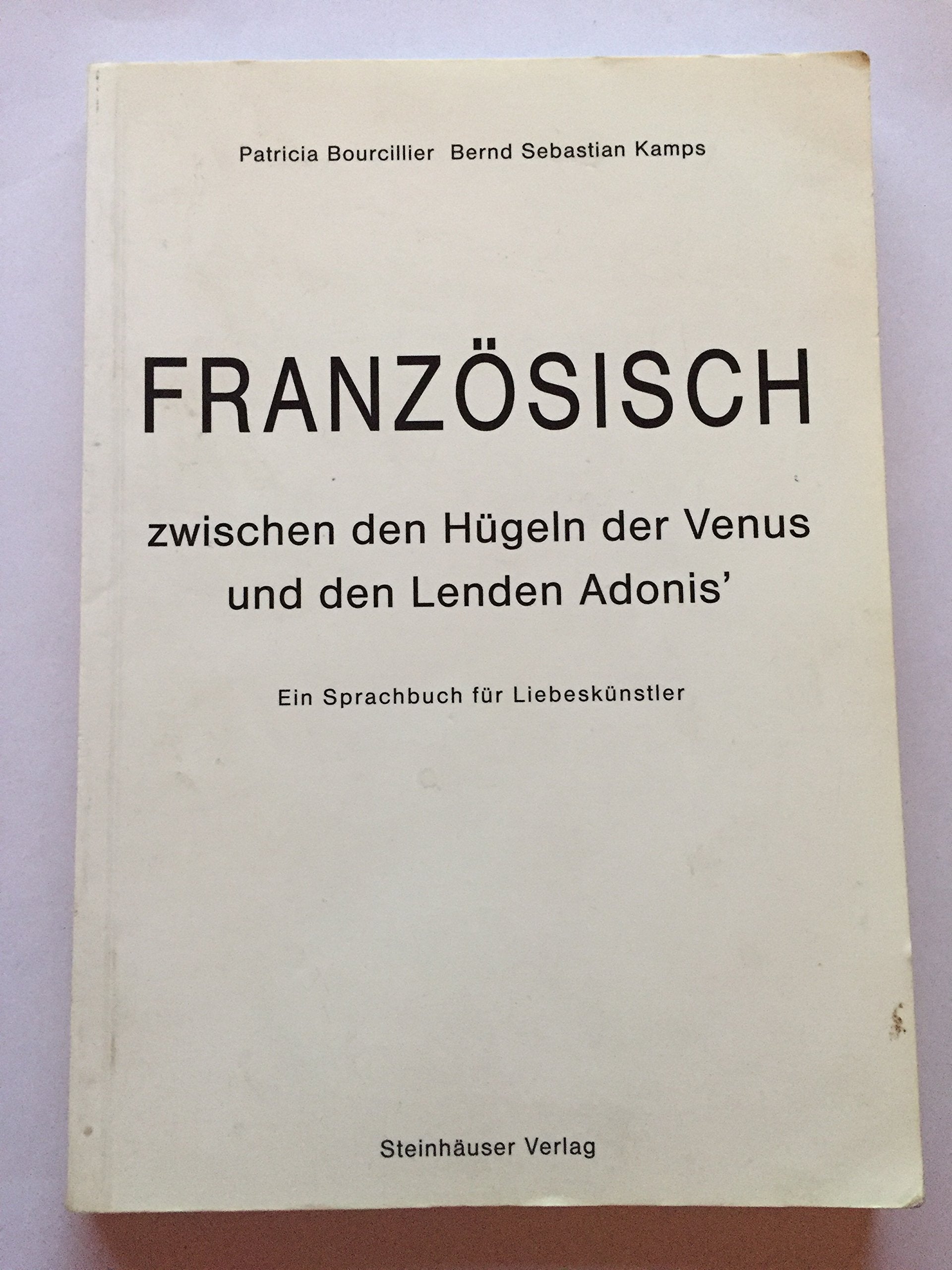 Französisch zwischen den Hügeln der Venus und den Lenden Adonis. Ein Sprachbuch für Liebeskünstler Foreign Languages ​​& Dictionaries