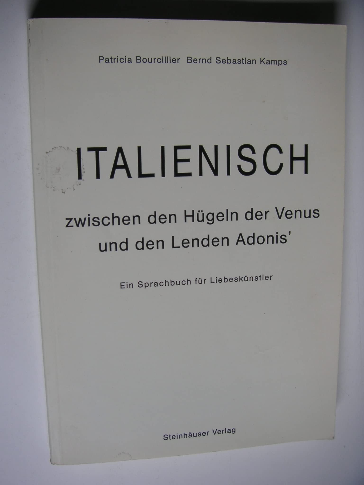 Italienisch zwischen den Hügeln der Venus und den Lenden Adonis. Ein Sprachbuch für Liebeskünstler Foreign Languages ​​& Dictionaries