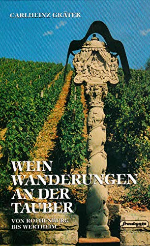 Weinwanderungen an der Tauber: Von Rothenburg bis Wertheim Cooking & Enjoying