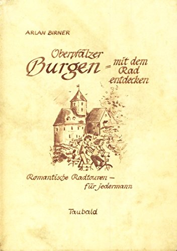 Oberpfälzer Burgen mit dem Rad entdecken. Romantische Radtouren für jedermann Travel
