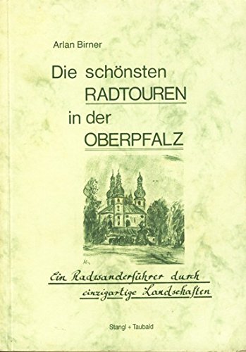 Die schönsten Radtouren in der Oberpfalz. Ein Radwanderführer durch einzigartige Landschaften Hiking & Cycling
