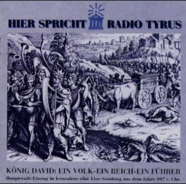 Hier spricht Radio Tyrus, Audio-CDs, Tl.2, König David: Ein Volk, Ein Reich, Ein Führer, 1 Audio-CD: Hauptstadt-Einzug in Jerusalem, eine Live-Sendung aus dem Jahre 997 vor Christus Media & Communication