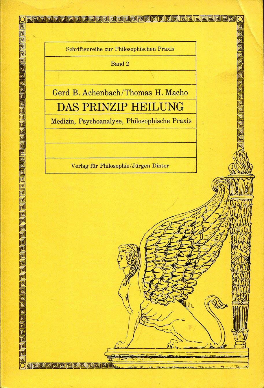 Das Prinzip Heilung. Medizin, Psychoanalyse, Philosophische Praxis Psychology
