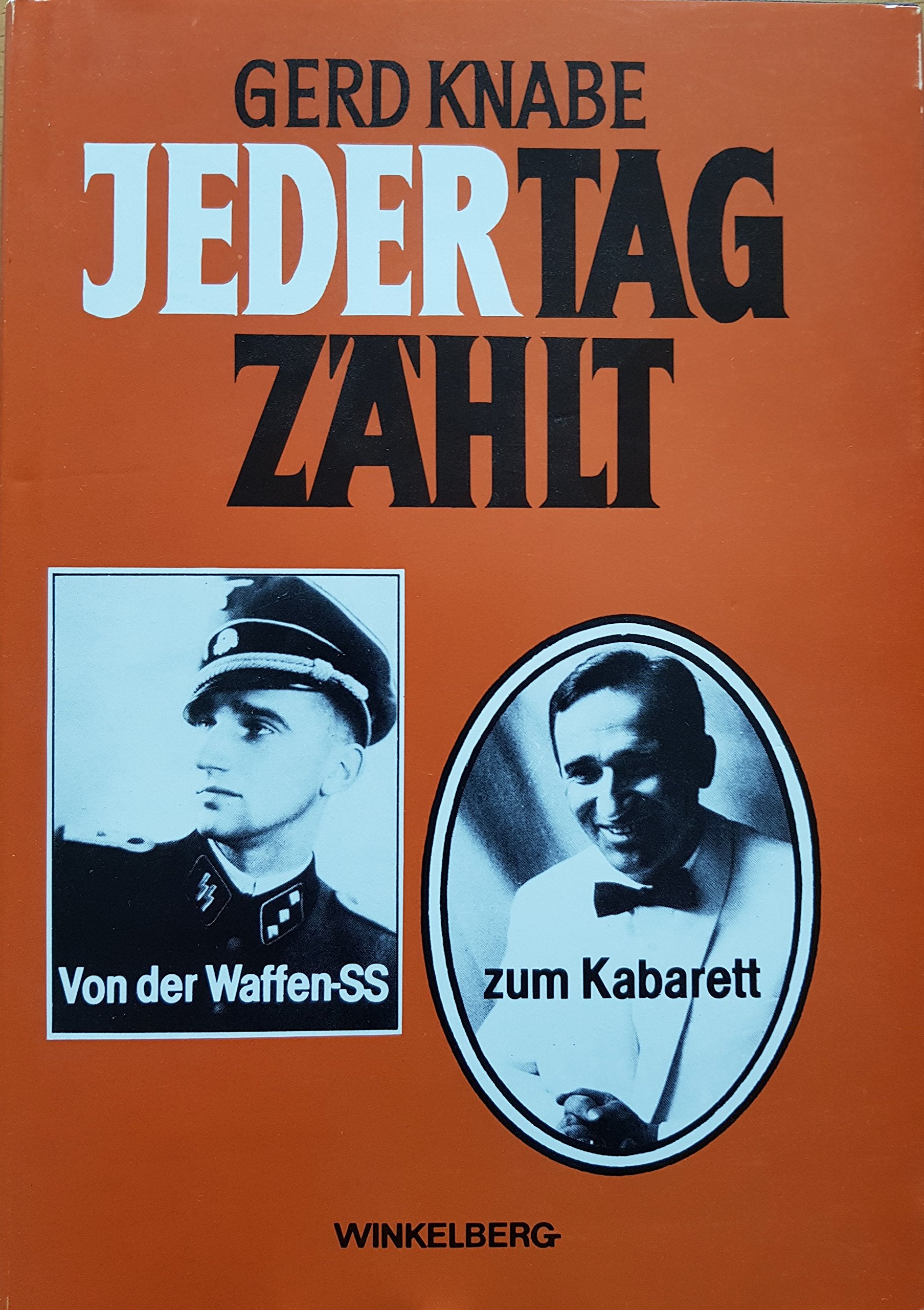 Jeder Tag zählt- Von der Waffen SS- zum Kabarett book
