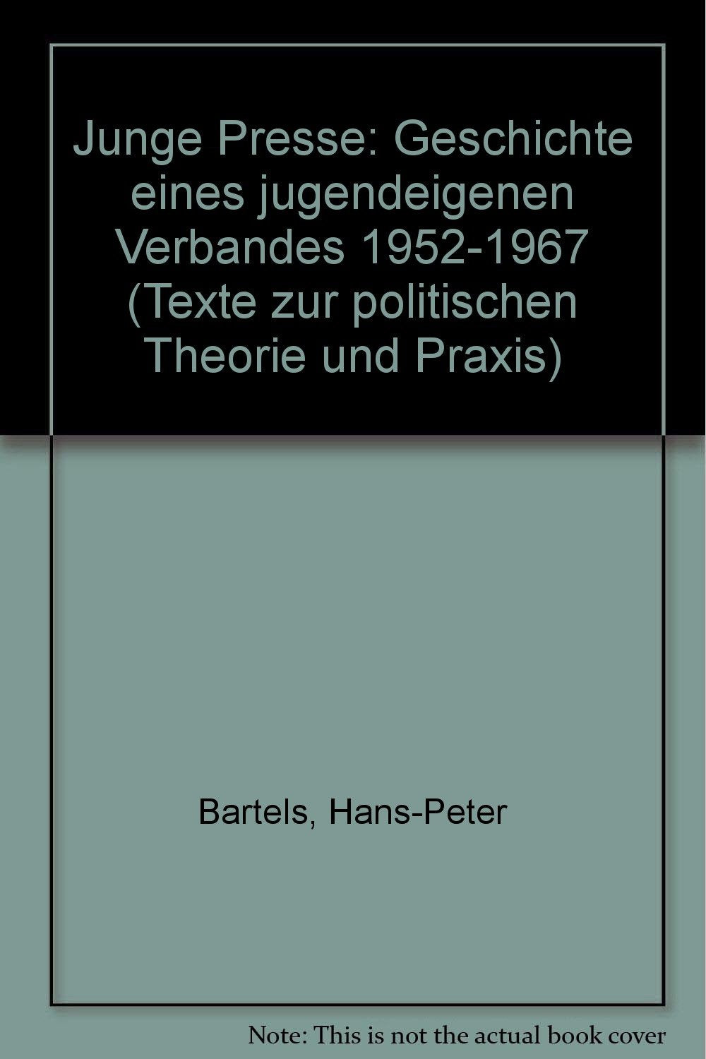 Junge Presse: Geschichte eines jugendeigenen Verbandes 1952-1967 (Texte zur politischen Theorie und Praxis) Books