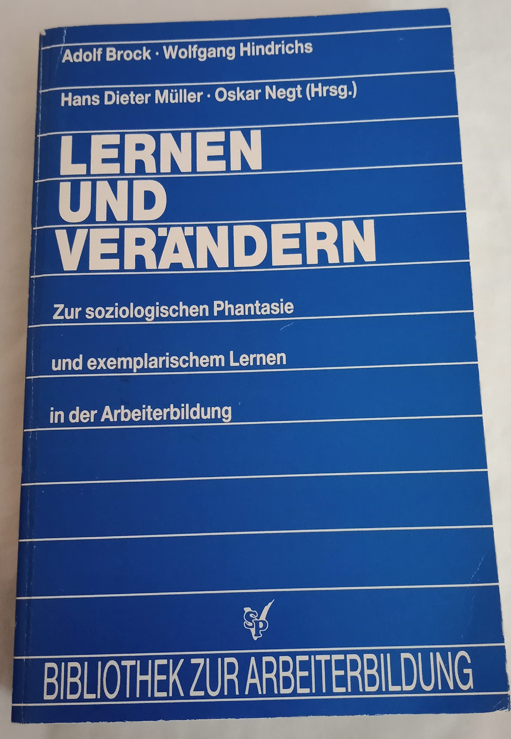 Lernen und Verändern: Zur soziologischen Phantasie und exemplarischem Lernen in der Arbeiterbildung (Bibliothek zur Arbeiterbildung) Books