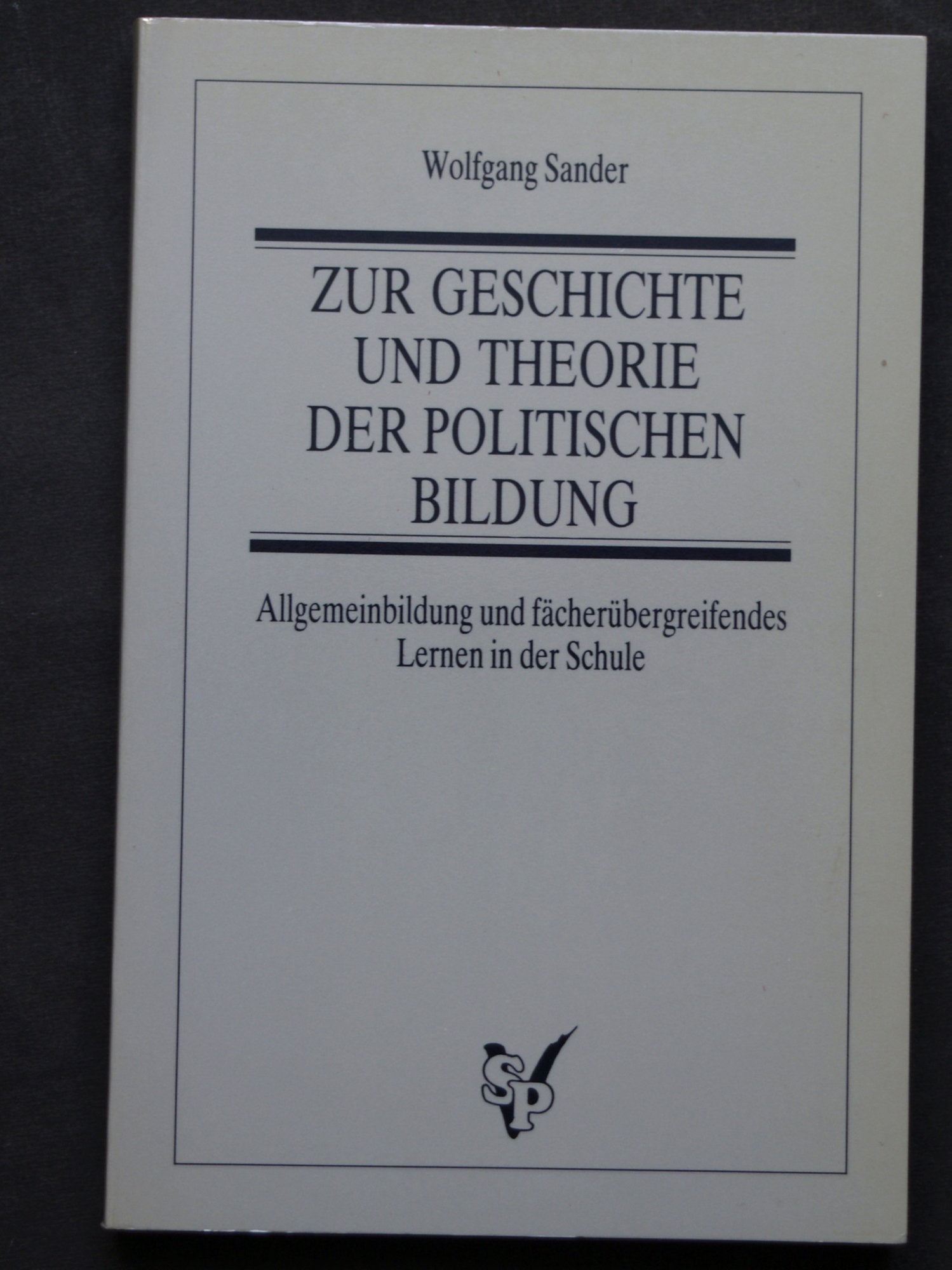 Zur Geschichte und Theorie der politischen Bildung: Allgemeinbildung und fächerübergreifendes Lernen in der Schule General education