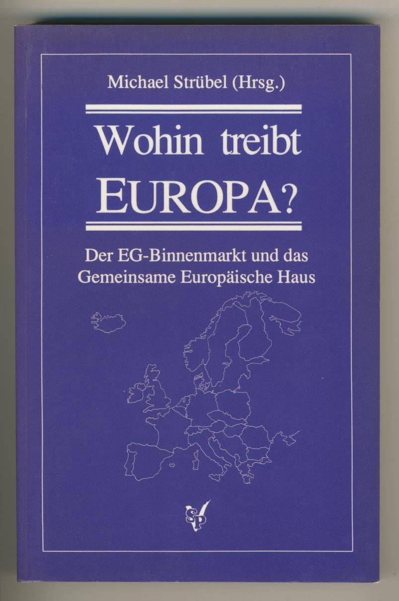 Wohin treibt Europa?. Der EG-Binnenmarkt und das Gemeinsame Europäische Haus Business, Finance & Career