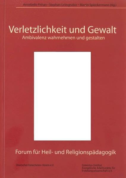 Verletzlichkeit und Gewalt: Ambivalenz wahrnehmen und gestalten (Forum für Heil- und Religionspädagogik) Education & Training