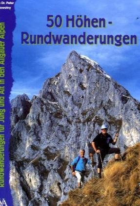 50 Höhen-Rundwanderungen: Rundwanderungen für Jung und Alt in den Allgäuer Alpen. Tages- und Halbtagestouren mit Rückkehr zum Ausgangspunkt im Ost-, ... Kleinwalsertal, Tannheimer Tal und Jungholz Film, Art & Culture