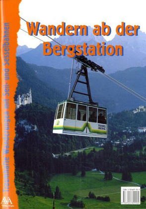 Wandern ab der Bergstation: Traumhafte Wanderungen mit Seil- und Sesselbahnen. Mit genauen Beschreibungen, Angaben z. Streckenbeschaffenheit u. vieles mehr Film, Art & Culture