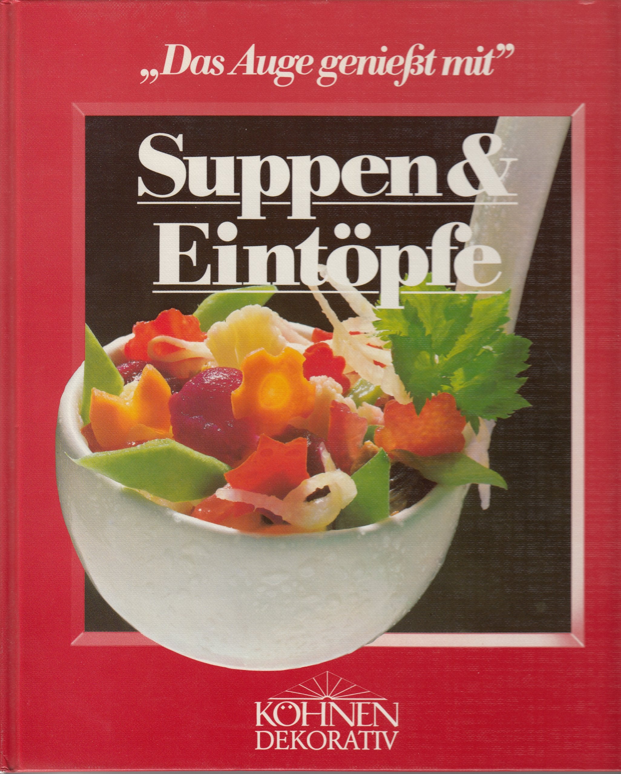 Suppen und Eintöpfe : "Das Auge genießt mit" Books