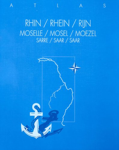 Der Rhein, die Mosel und die Saar: Der Große Rhein-Mosel-Saar-Atlas. Leitfaden für die Schiffahrt von Rheinfelden bis zur Nordsee Business, Finance & Career