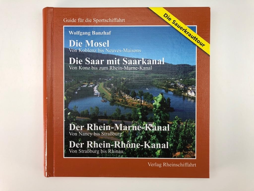 Die Sauerkrauttour - Die Mosel - Von Koblenz bis Neuves Maisons Die Saar - Von Konz bis Rhein-Marne-Kanal Der Rhein-Marne-Kanal - Von Nancy bis Straßburg Der Rhein-Rhône-Kanal - Nordteil, Von Straßburg bis Rhinau Leisure, Home & Garden