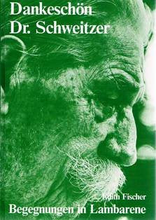 Dankeschön Dr. Schweitzer. Begegnungen in Lambarene Books