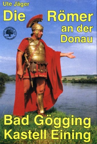Die Römer an der Donau: Bad Gögging - Kastell Eining (Livre en allemand) book