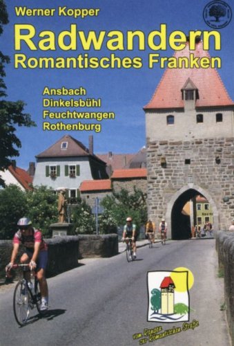 Radwandern Romantisches Franken: Ansbach - Dinkelsbühl - Feuchtwangen - Rothenburg Travel Guides