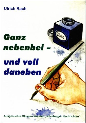 Ganz nebenbei - und voll daneben: Ausgesuchte Glossen aus den "Nürnberger Nachrichten" Books