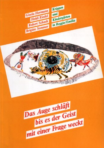Das Auge schläft bis es der Geist mit einer Frage weckt. Krippen und Kindergärten in Reggio / Emilia Books