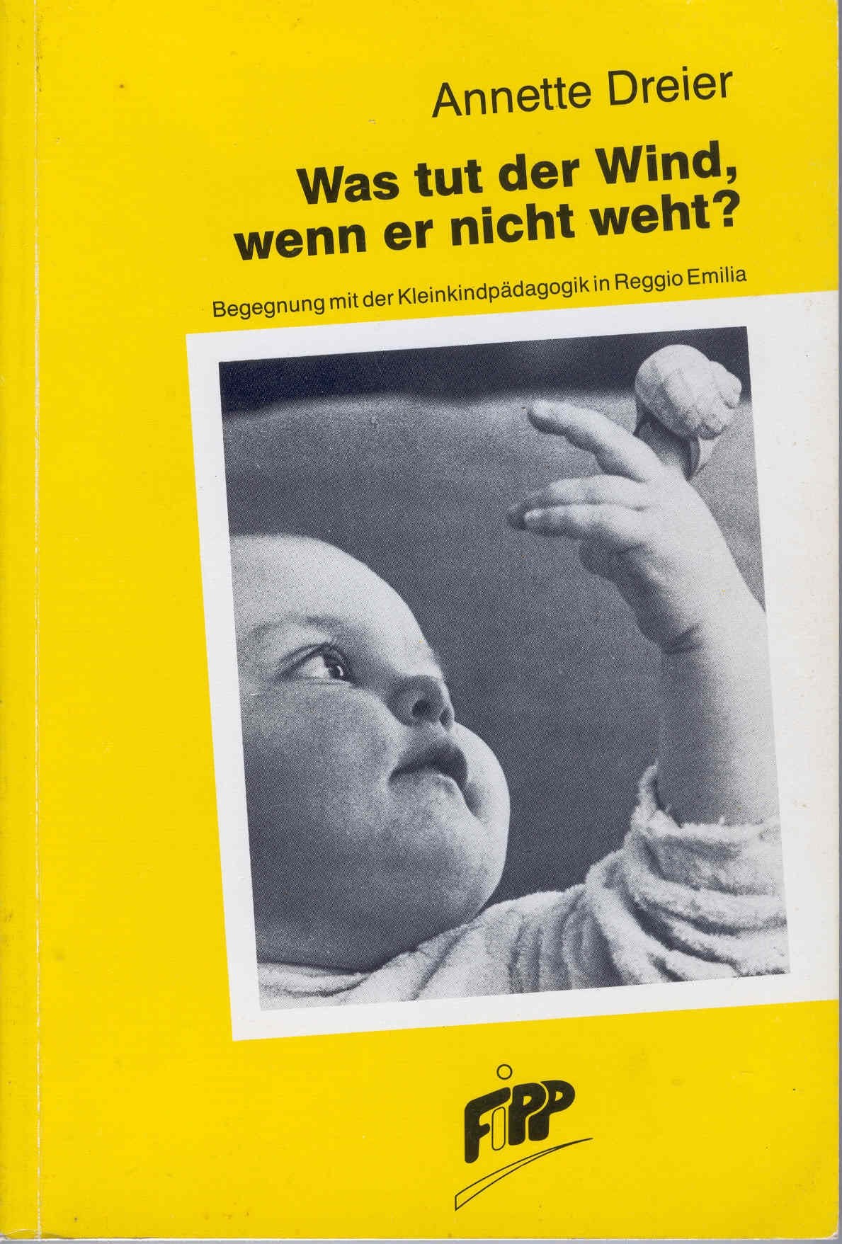 Was tut der Wind, wenn er nicht weht?. Begegnung mit der Kleinkindpädagogik in Reggio Emilia Parents & Children