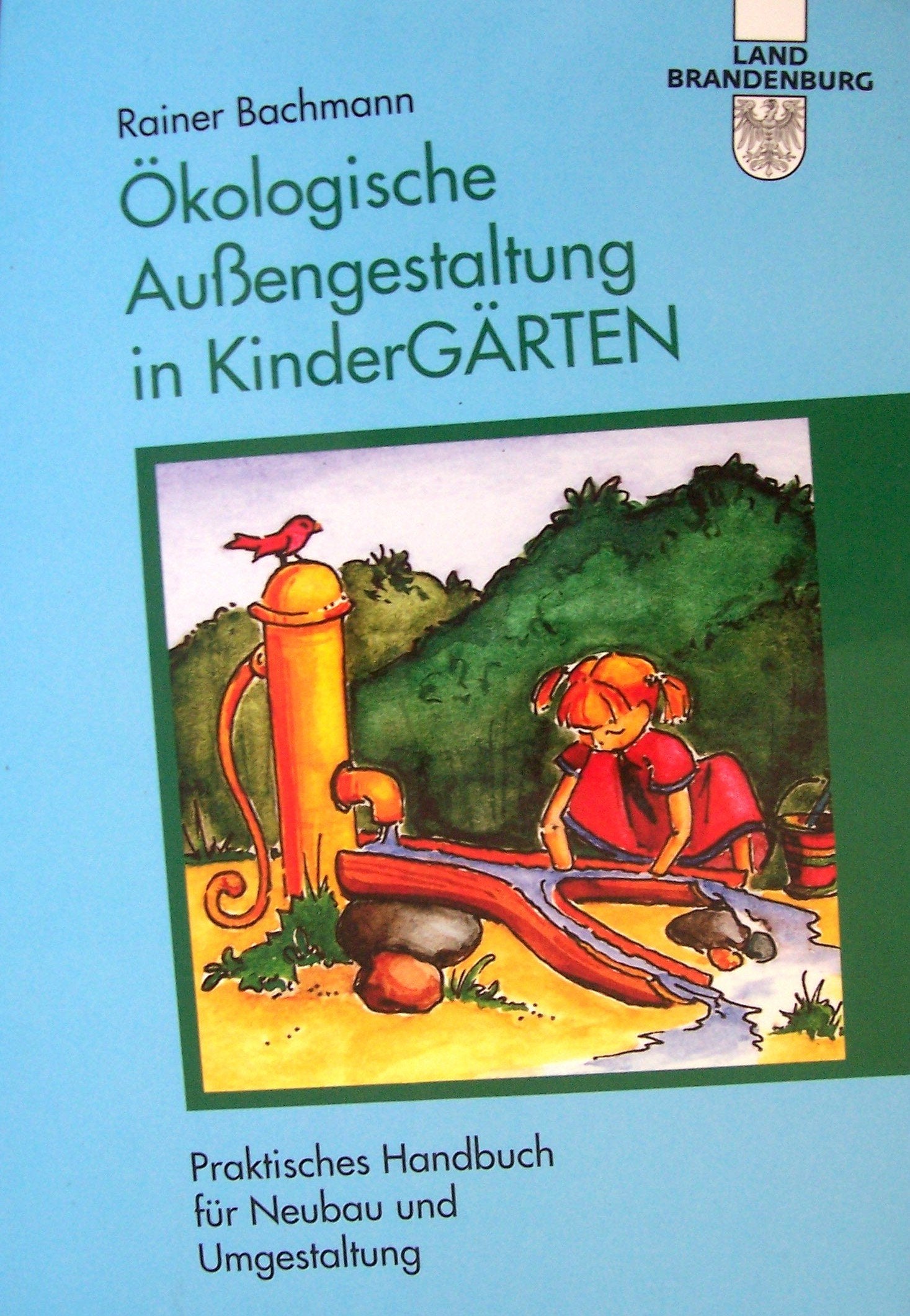 Ökologische Aussengestaltung in KinderGÄRTEN. Praktisches Handbuch für Neubau und Umgestaltung Books