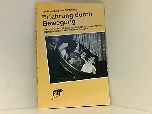 Erfahrung durch Bewegung. Bewegungsbedürfnisse und Bewegungsanregungen in altersgemischten Kleinstkindgruppen Books