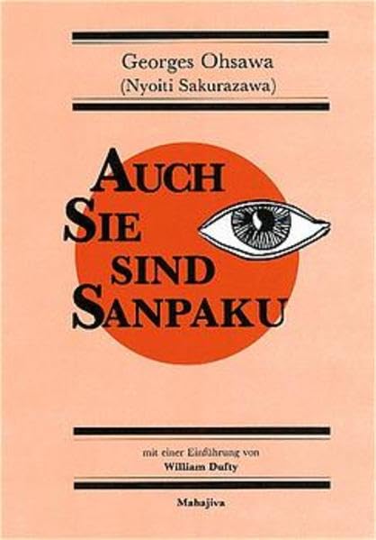Auch Sie sind Sanpaku: Einführung in die makrobiotische Denkweise Medicine