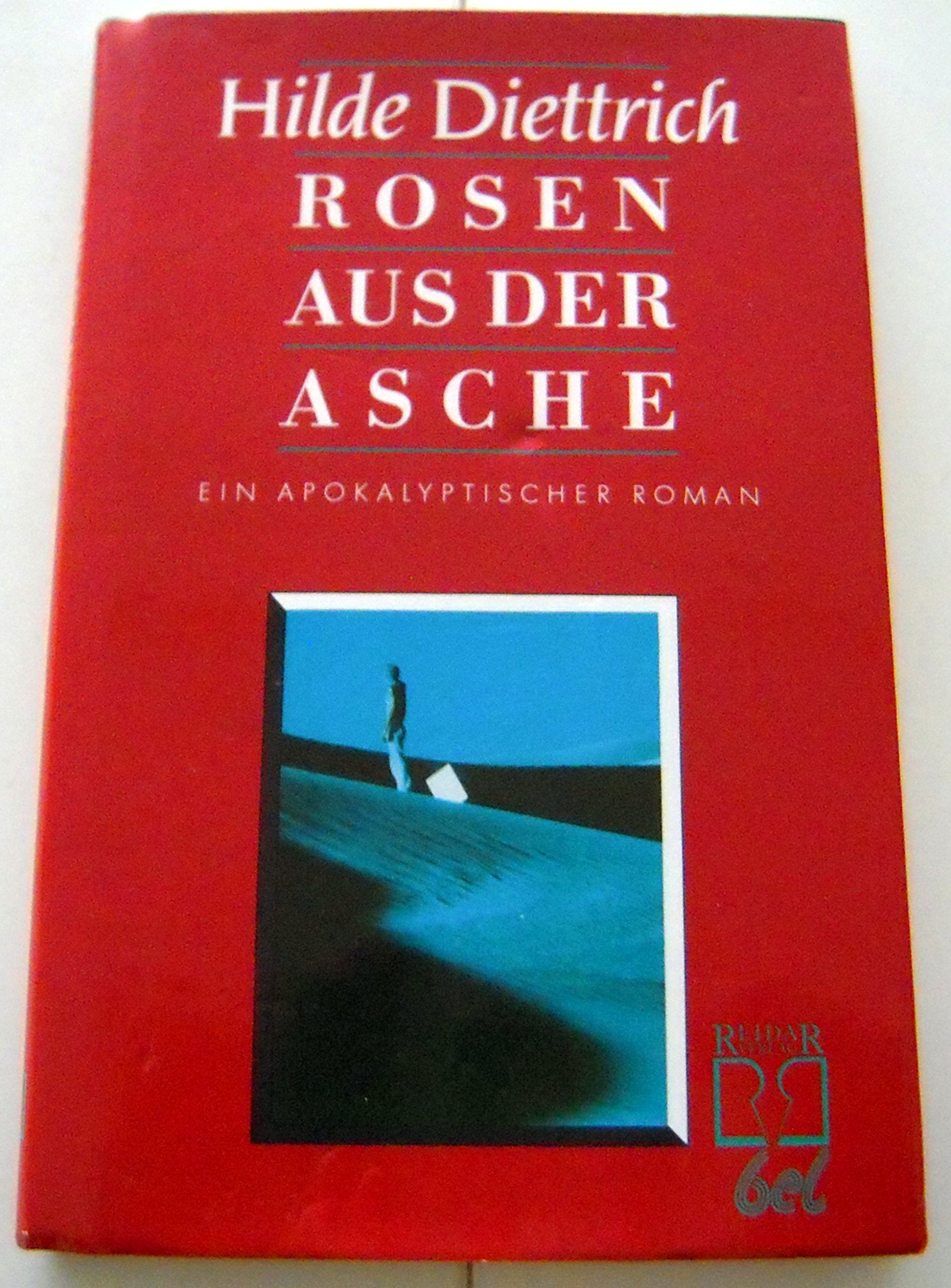 Rosen aus der Asche. Ein apokalyptischer Roman Books