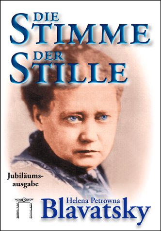 Die Stimme der Stille: Jubiläumsausgabe: Ausgewählte Fragmente aus dem 'Buch der goldenen Regeln'. Für den täglichen Gebrauch der Lanoos (Schüler) Religion & Esotericism