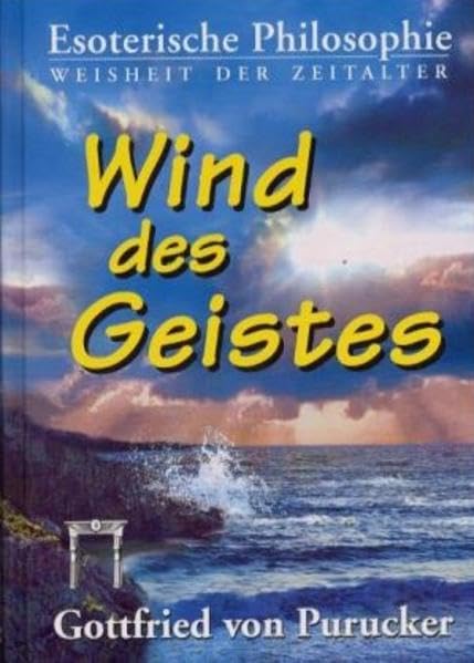 Wind des Geistes: Das spirituelle Fundament für den Zeitgeist Philosophy