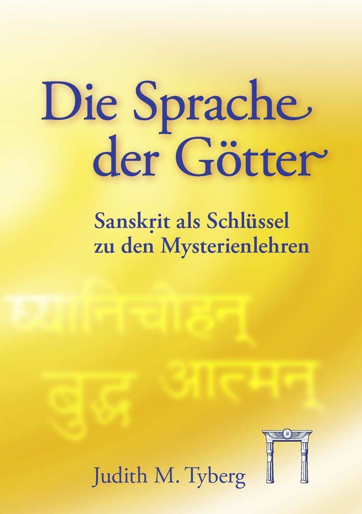 Die Sprache der Götter: Sanskrit als Schlüssel zu den Mysterienlehren Philosophy