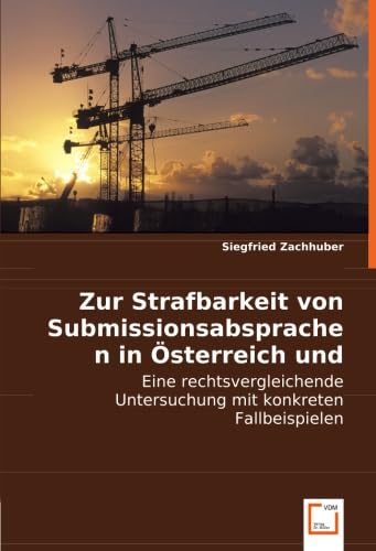 Zur Strafbarkeit von Submissionsabsprachen in Österreich und Deutschland: Eine rechtsvergleichende Untersuchung mit konkreten Fallbeispielen Law