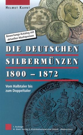 Die deutschen Silbermünzen 1800-1872: Vom Halbtaler bis zum Doppeltaler Reference Books