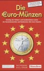Die Euro-Münzen. Katalog der Umlauf- und Sondermünzen sowie der Kursmünzensätze und Banknoten aller Euro-Staaten Reference Books