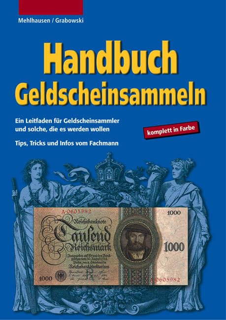 Handbuch Geldscheinsammeln: Ein Leitfaden für Geldscheinsammler und solche, die es werden wollen. Tips, Tricks und Infos vom Fachmann Hobbies & Crafts Books