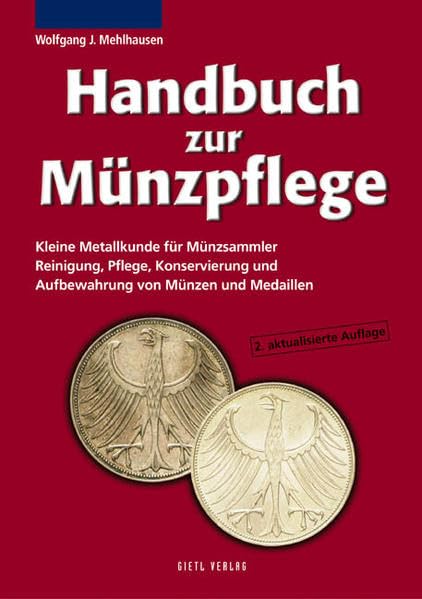 Handbuch zur Münzpflege: Kleine Metallkunde für Münzsammler. Reinigung, Pflege, Konservierung und Aufbewahrung von Münzen und Medaillen Hobbies & Crafts