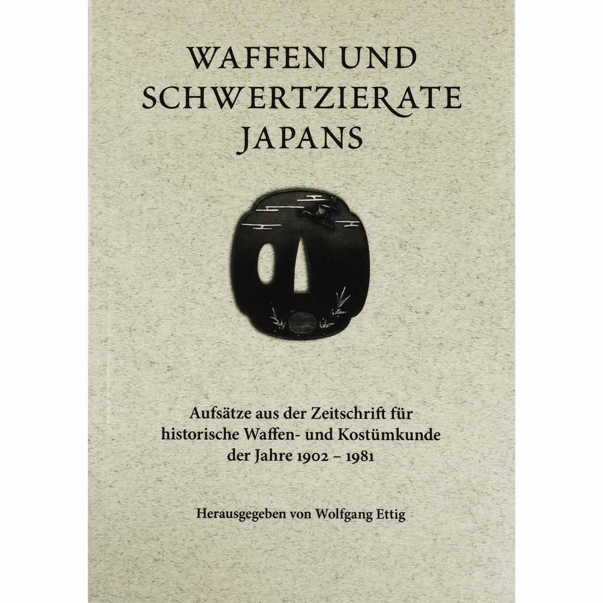 Waffen und Schwertzierate Japans: Aufsätze aus der Zeitschrift für historische Waffen- und Kostümkunde der Jahre 1902-1981 Politics & History