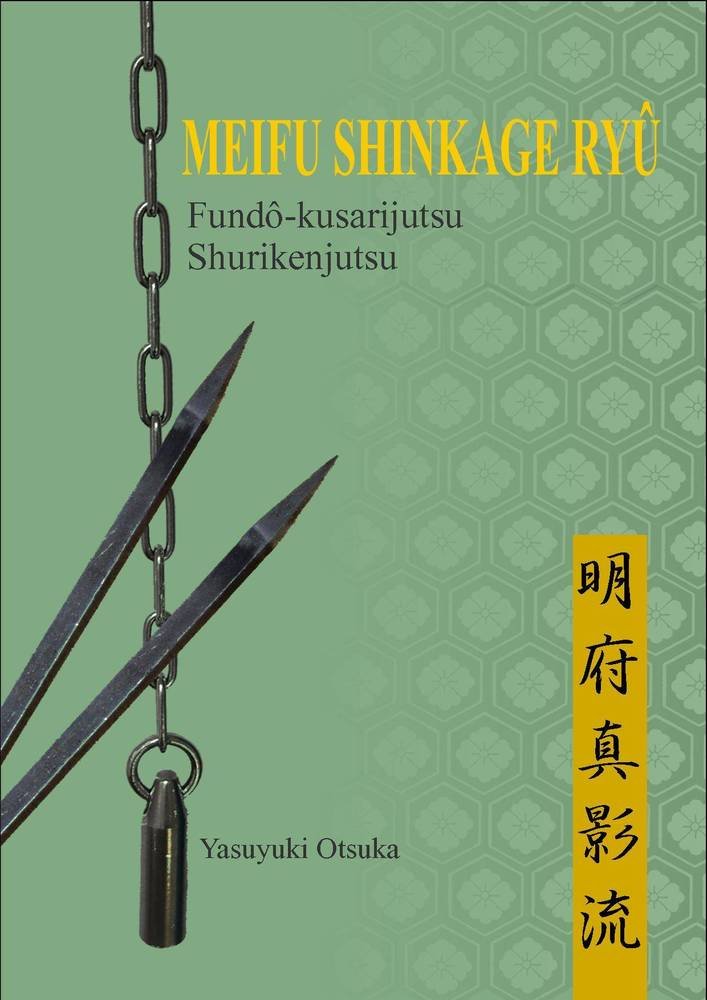 Meifu Shinkage Ryû: Fundô kusarijutsu - Shurikenjutsu Leisure & Fun